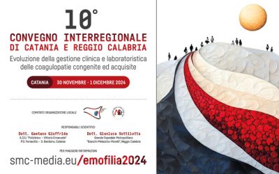 10° Convegno interregionale di Catania e Reggio Calabria “Evoluzione della gestione clinica e laboratoristica delle coagulopatie congenite ed acquisite
