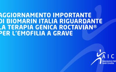 AGGIORNAMENTO IMPORTANTE DI BIOMARIN ITALIA RIGUARDANTE LA TERAPIA GENICA ROCTAVIAN PER L’EMOFILIA A GRAVE