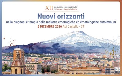 Nuovi orizzonti nella diagnosi e terapia delle malattie emorragiche ed ematologiche autoimmuni. XII Convegno interregionale di Catania e Reggio Calabria
