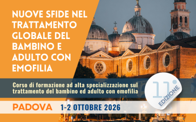 NUOVE SFIDE NEL TRATTAMENTO GLOBALE DEL BAMBINO ED ADULTO CON EMOFILIA 11° CORSO DI FORMAZIONE AD ALTA SPECIALIZZAZIONE SUL TRATTAMENTO DEL BAMBINO ED ADULTO CON EMOFILIA